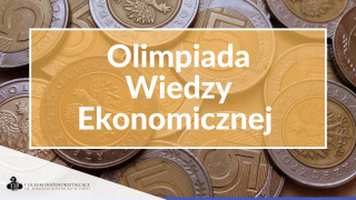 Kwalifikacja do zawodów okręgowych XXXIII edycji Olimpiady Wiedzy Ekonomicznej